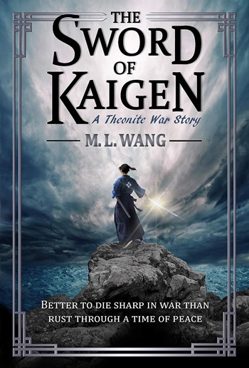 The Sword of Kaigen by M.L. Wang