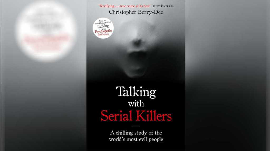 Talking with Serial Killers by Christopher Berry-Dee